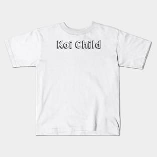 Koi Child<\\> Typography Design Kids T-Shirt